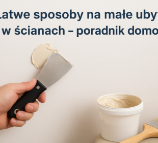 Ubytki w ścianach- poradnik domowy jak je naprawić
