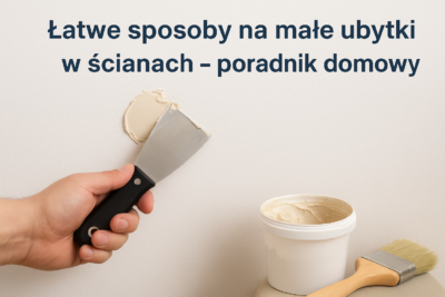 Ubytki w ścianach- poradnik domowy jak je naprawić